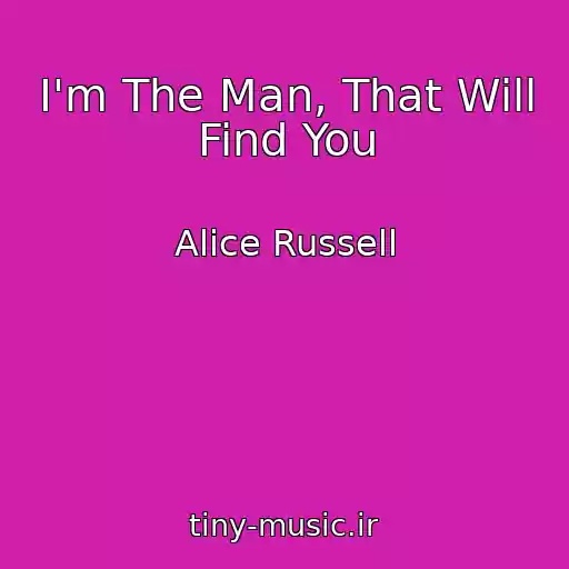 کاور آهنگ I'm The Man, That Will Find You از Alice Russell