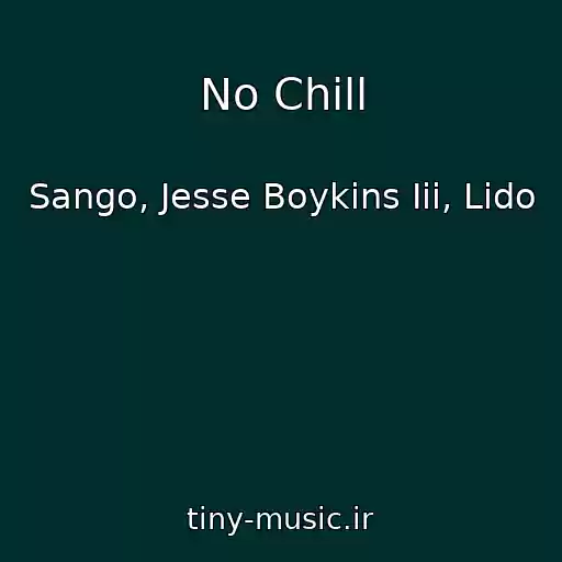 کاور آهنگ No Chill از Sango, Jesse Boykins Iii, Lido
