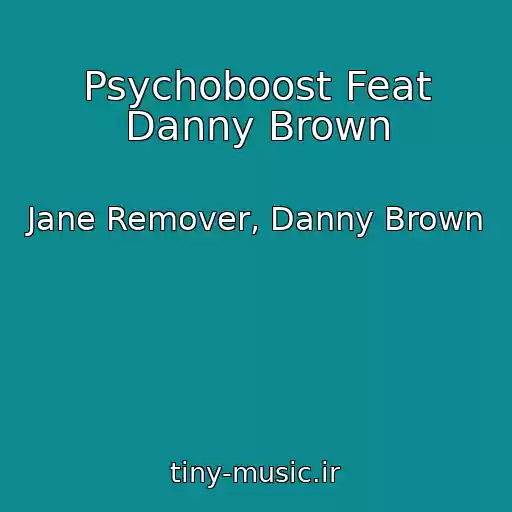 کاور آهنگ Psychoboost Feat Danny Brown از Jane Remover, Danny Brown