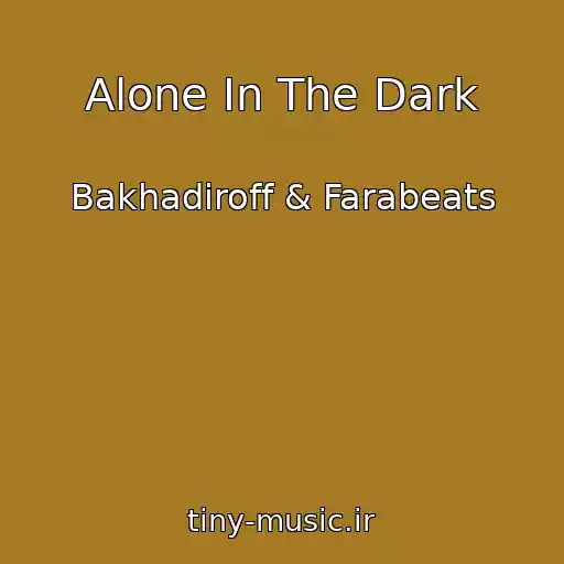 کاور آهنگ Alone In The Dark از Bakhadiroff & Farabeats