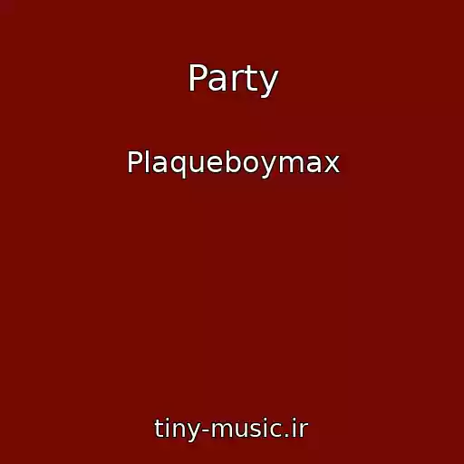 کاور آهنگ Party از Plaqueboymax