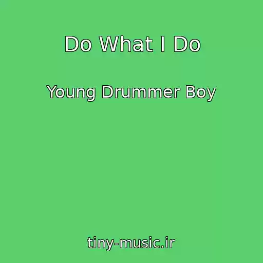 کاور آهنگ Do What I Do از Young Drummer Boy