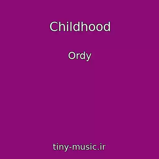 کاور آهنگ Childhood از Ordy