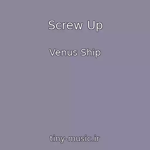 کاور آهنگ Screw Up از Venus Ship