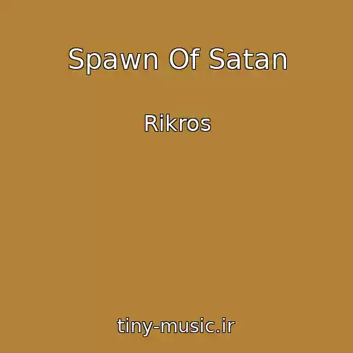کاور آهنگ Spawn Of Satan از Rikros