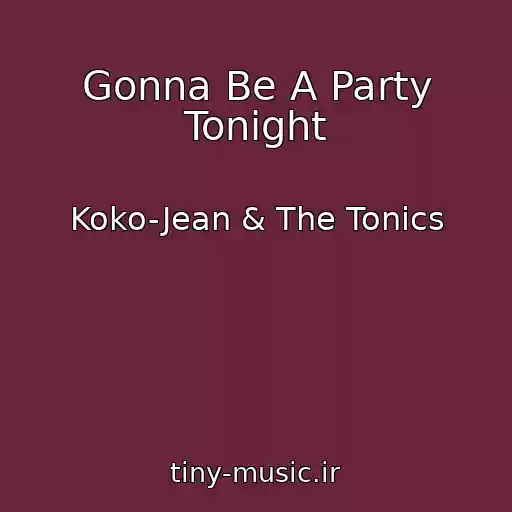 کاور آهنگ Gonna Be A Party Tonight از Koko-Jean & The Tonics