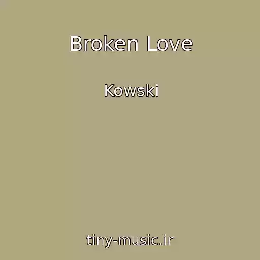 کاور آهنگ Broken Love از Kowski