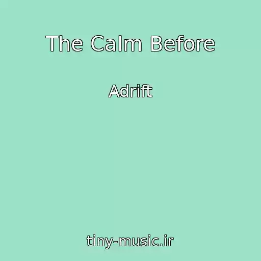 کاور آهنگ The Calm Before از Adrift