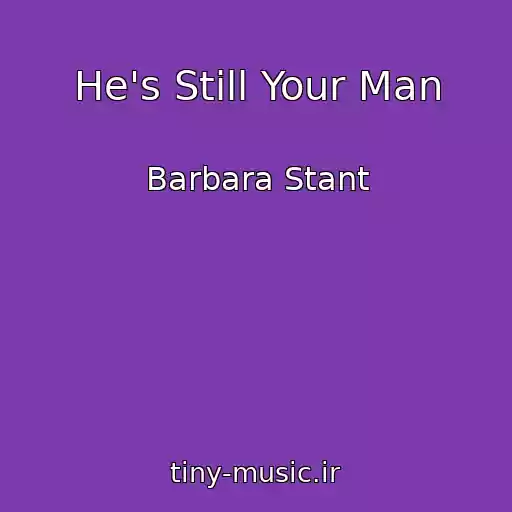 کاور آهنگ He's Still Your Man از Barbara Stant