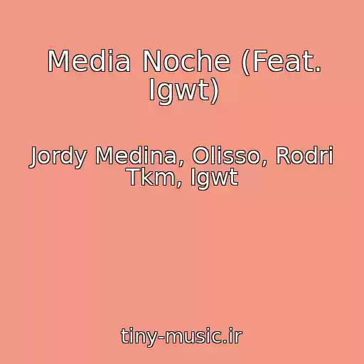کاور آهنگ Media Noche (Feat. Igwt) از Jordy Medina, Olisso, Rodri Tkm, Igwt