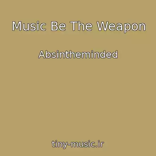 کاور آهنگ Music Be The Weapon از Absintheminded