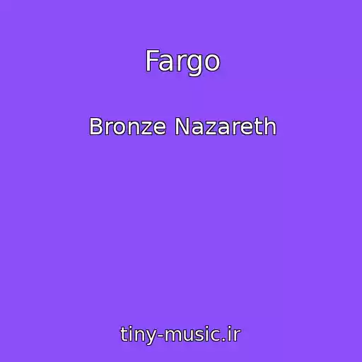 کاور آهنگ Fargo از Bronze Nazareth