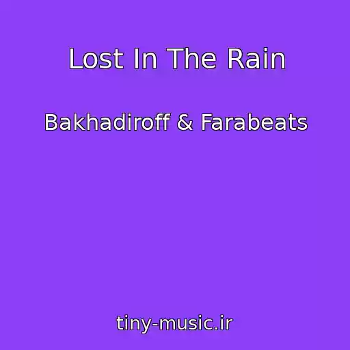 کاور آهنگ Lost In The Rain از Bakhadiroff & Farabeats