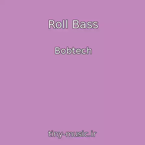 کاور آهنگ Roll Bass از Bobtech