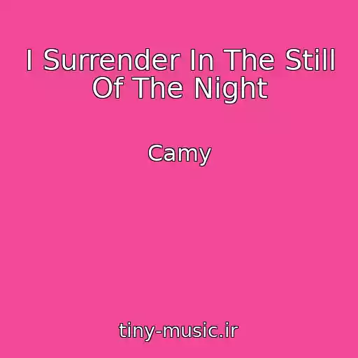 کاور آهنگ I Surrender In The Still Of The Night از Camy