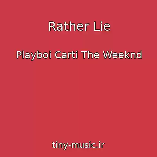 کاور آهنگ Rather Lie از Playboi Carti The Weeknd