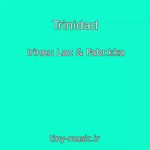 کاور آهنگ Trinidad از Irineu Lac & Fabr.kka