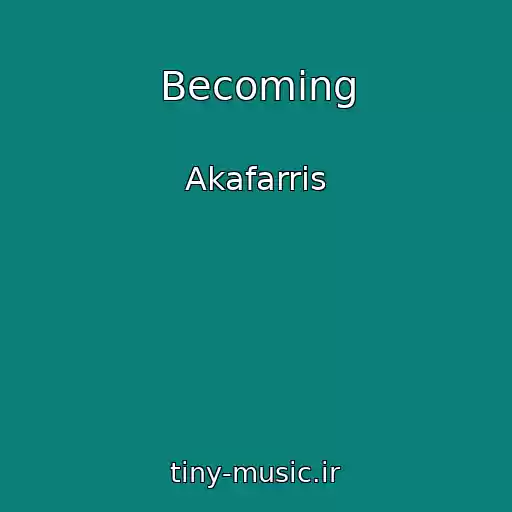 کاور آهنگ Becoming از Akafarris