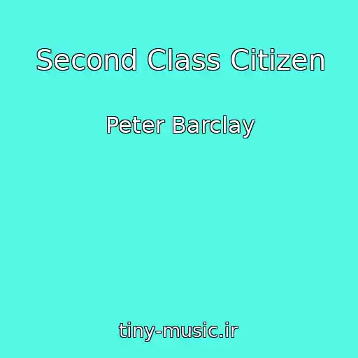 کاور آهنگ Second Class Citizen از Peter Barclay