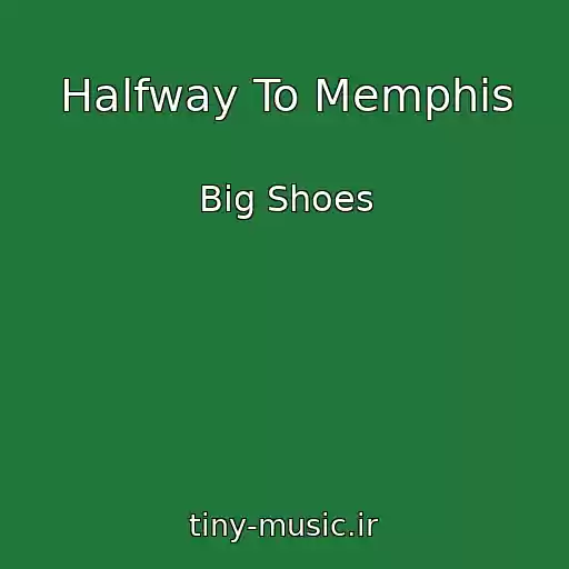 کاور آهنگ Halfway To Memphis از Big Shoes