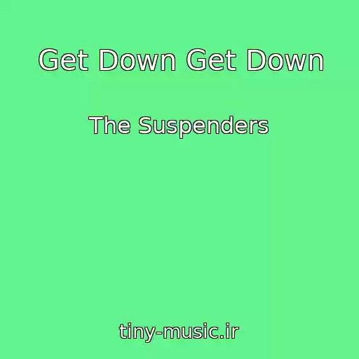 کاور آهنگ Get Down Get Down از The Suspenders
