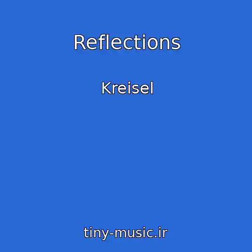 کاور آهنگ Reflections از Kreisel