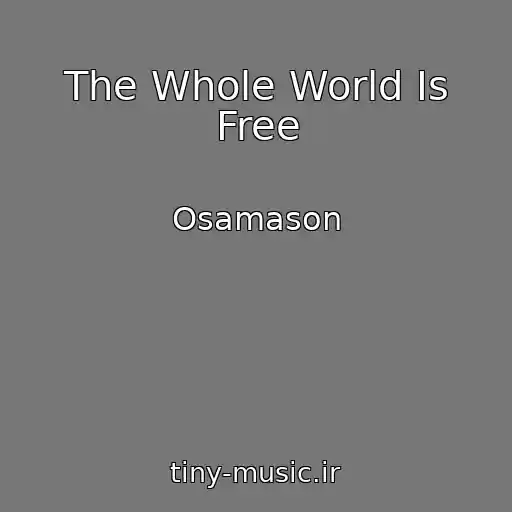 کاور آهنگ The Whole World Is Free از Osamason