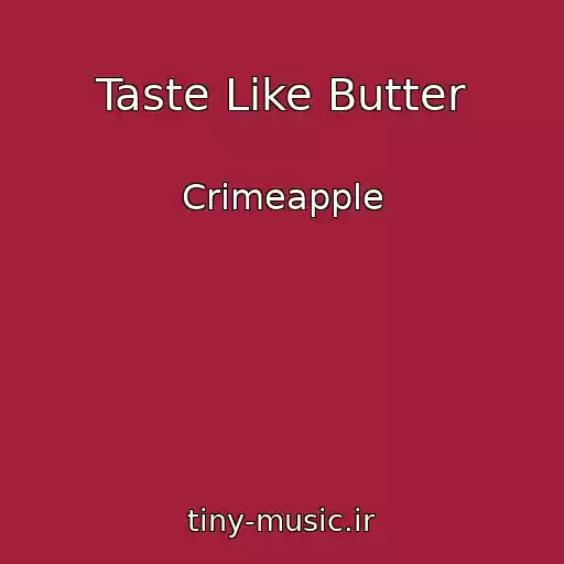 کاور آهنگ Taste Like Butter از Crimeapple