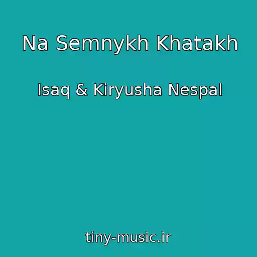 کاور آهنگ Na Semnykh Khatakh از Isaq & Kiryusha Nespal
