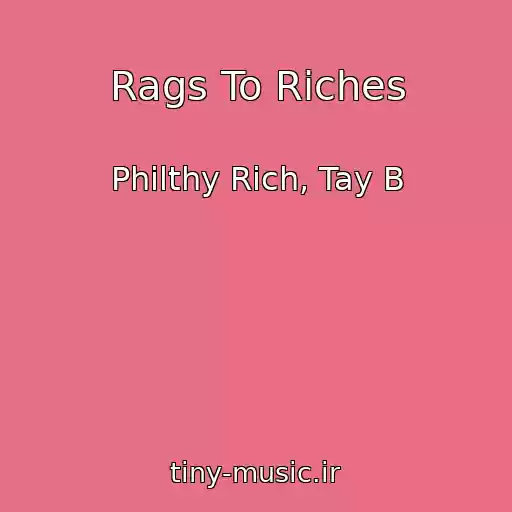 کاور آهنگ Rags To Riches از Philthy Rich, Tay B