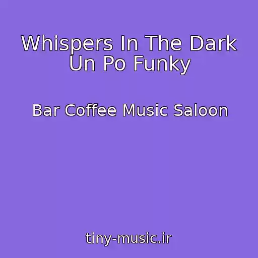 کاور آهنگ Whispers In The Dark Un Po Funky از Bar Coffee Music Saloon
