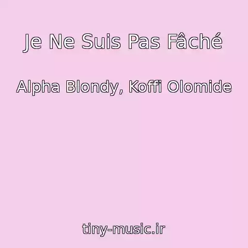 کاور آهنگ Je Ne Suis Pas Fâché از Alpha Blondy, Koffi Olomide