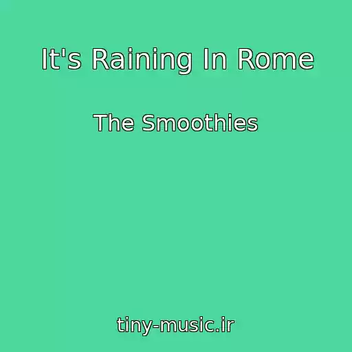 کاور آهنگ It's Raining In Rome از The Smoothies