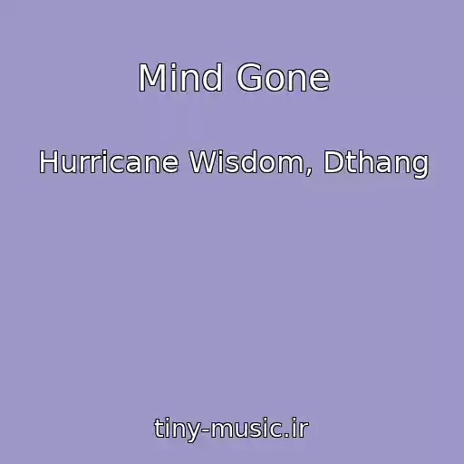 کاور آهنگ Mind Gone از Hurricane Wisdom, Dthang