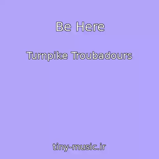 کاور آهنگ Be Here از Turnpike Troubadours