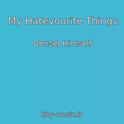 کاور آهنگ My Hatevourite Things از Denzel Himself