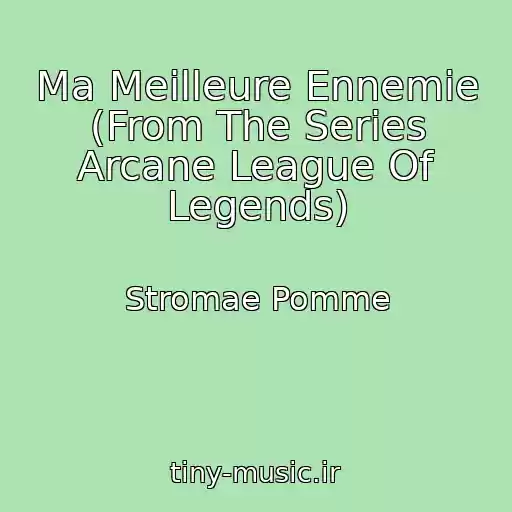 کاور آهنگ Ma Meilleure Ennemie (From The Series Arcane League Of Legends) از Stromae Pomme