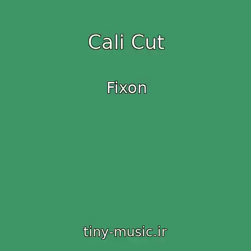 کاور آهنگ Cali Cut از Fixon