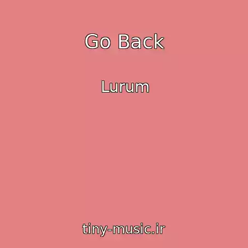 کاور آهنگ Go Back از Lurum