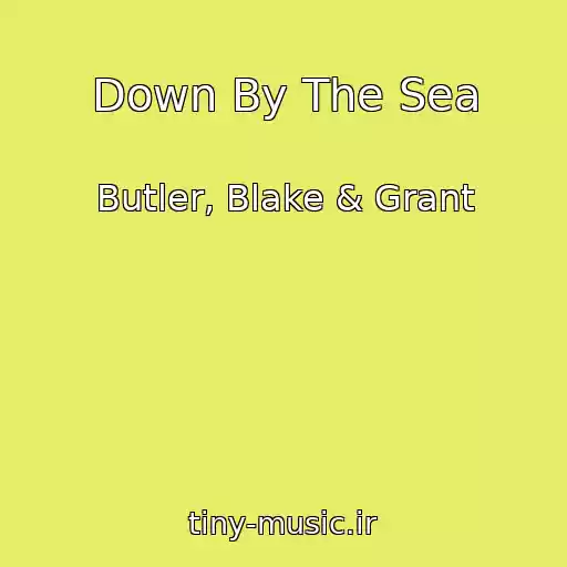 کاور آهنگ Down By The Sea از Butler, Blake & Grant