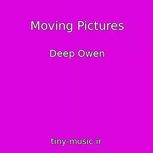 کاور آهنگ Moving Pictures از Deep Owen