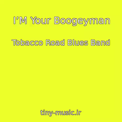 کاور آهنگ I’M Your Boogeyman از Tobacco Road Blues Band