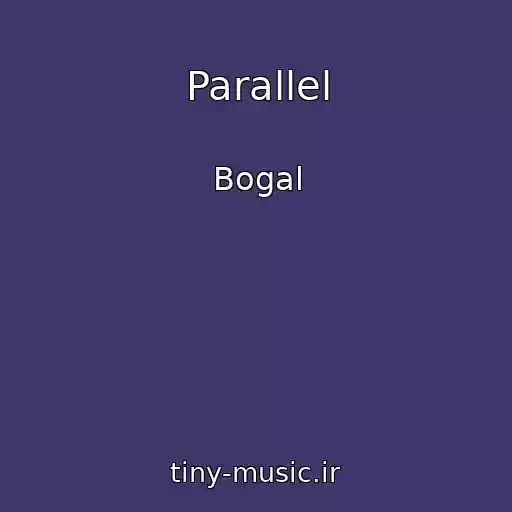 کاور آهنگ Parallel از Bogal