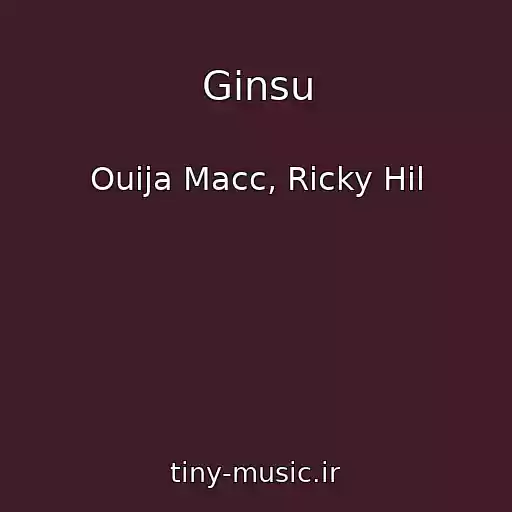کاور آهنگ Ginsu از Ouija Macc, Ricky Hil