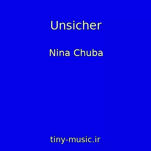 کاور آهنگ Unsicher از Nina Chuba