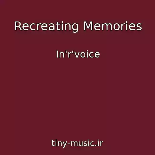 کاور آهنگ Recreating Memories از In'r'voice