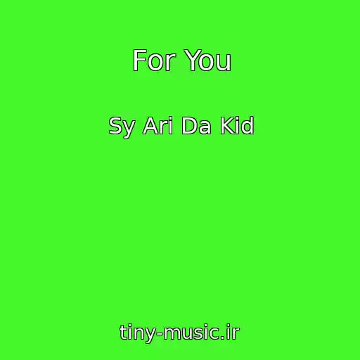 کاور آهنگ For You از Sy Ari Da Kid