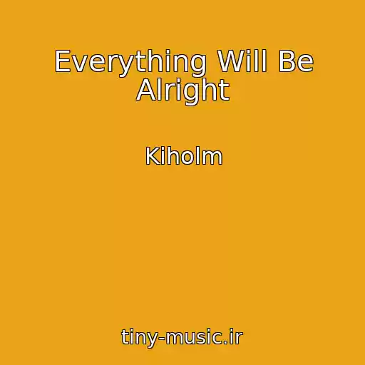 کاور آهنگ Everything Will Be Alright از Kiholm