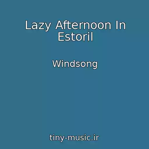 کاور آهنگ Lazy Afternoon In Estoril از Windsong