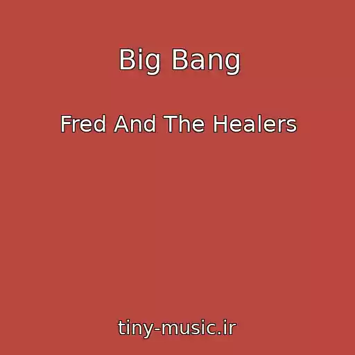 کاور آهنگ Big Bang از Fred And The Healers